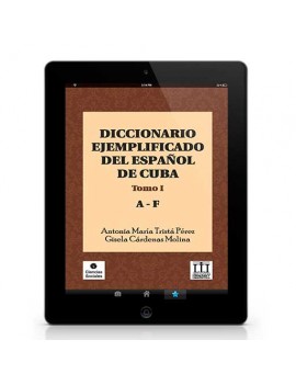 Diccionario ejemplificado del español de Cuba. Tomo I. A-F
