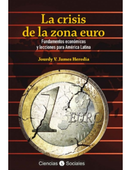 La crisis de la zona euro. Fundamentos económicos y lecciones para América