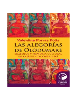 Las alegorías de Olodumares. Símbolo y memoria cultural en la regla Oscha e Ifá