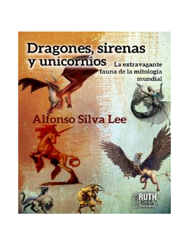 Dragones, sirenas y unicornios. La extravagante fauna de la mitología mundial