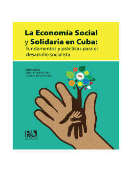 La Economía Social y Solidaria en Cuba: fundamentos y prácticas para el desarrollo socialista