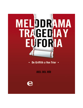 Melodrama, tragedia y euforia. De Griffith a Von Trier