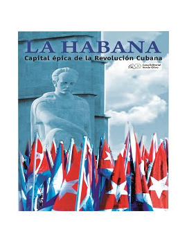 La Habana. Capital épica de la Revolución Cubana