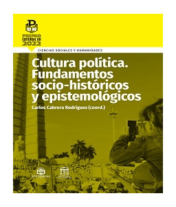 Cultura política. Fundamentos  sociohistóricos y epistemológicos