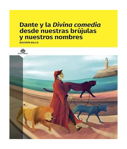 Dante y la divina comedia desde nuestras brújulas y nuestros nombres