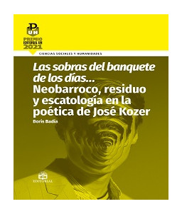 Las sobras del banquete de los días… Neobarroco, residuo y escatología en la poética de José Kozer