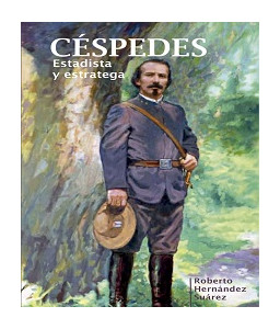 Céspedes. Estadista y estratega