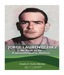 Jorge Laurente Diez. Un joven de la contrainteligencia militar