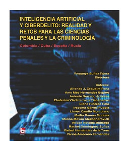 Inteligencia artificial y ciberdelito: realidad y retos para las ciencias penales y la criminología.