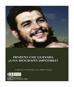 Ernesto Che Guevara ¿Una biografía imposible?