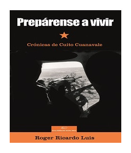 Prepárense a vivir. Crónicas de Cuito Cuanavale