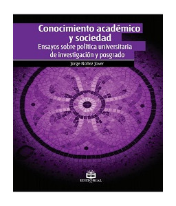 Conocimiento académico y sociedad. Ensayos sobre política universitaria de investigación y posgrado