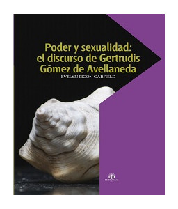 Poder y sexualidad: el discurso de Gertrudis Gómez de Avellaneda