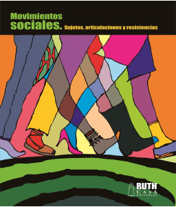 Movimientos Sociales: sujetos, articulaciones y resistencias. RUTH Cuadernos de Pensamiento Crítico No. 4