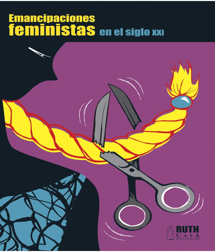 Emancipaciones feministas en el siglo XXI. RUTH Cuadernos de Pensamiento Crítico No. 5