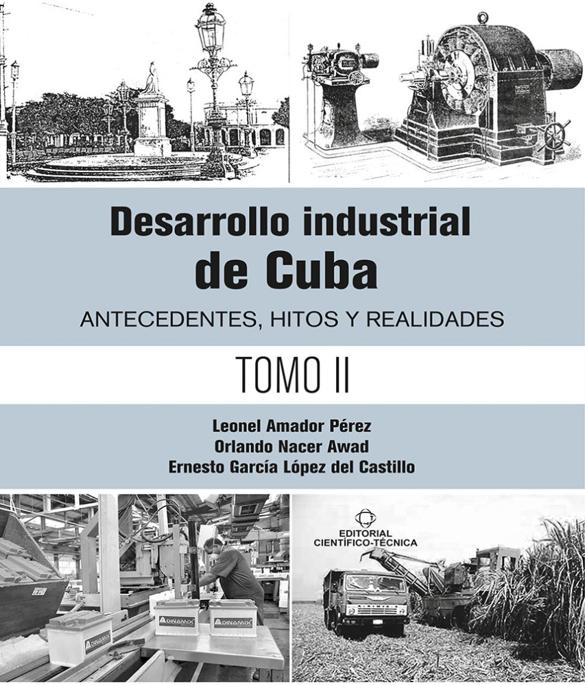 Desarrollo industrial de Cuba. Antecedentes, hitos y realidades T-2